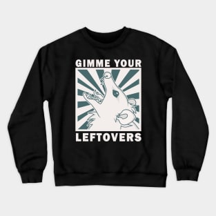 Gimme Your Leftovers Crewneck Sweatshirt